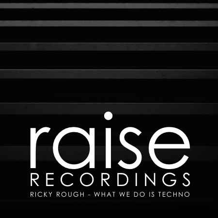 Ricky Rough – What We Do Is Techno