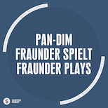 Pan-Dim – Fraunder Spielt – Fraunder Plays