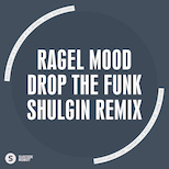 Ragel Mood – Drop The Funk (Shulgin Remix)