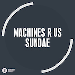 Machines R Us – Sundae