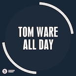 Tom Ware – All Day
