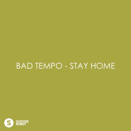 Bad Tempo – Stay Home