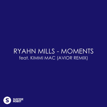 Ryahn Mills – Moments feat Kimmi Mac (Avior Remix)