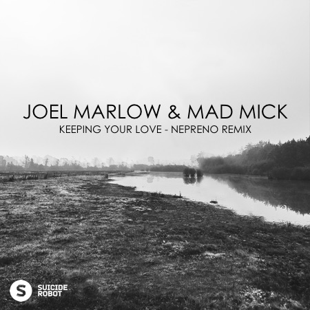 Joel Marlow & Mad Mick – Keeping Your Love (Nepreno Remix)