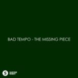 Bad Tempo - The Missing Piece