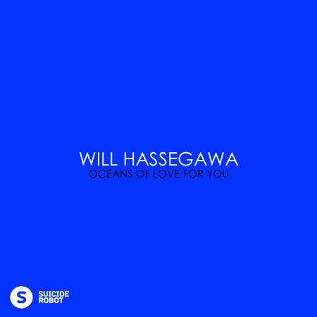 WiLL Hassegawa – Oceans Of Love For You