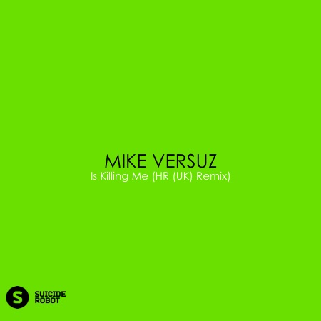 Mike Versuz – Is Killing Me (HR (UK) Remix)