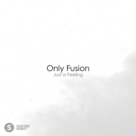 Only Fusion – Just a Feeling