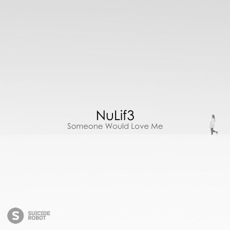 NuLif3 – Someone Would Love Me