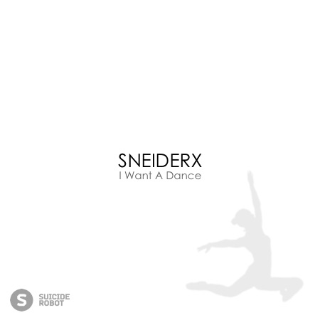 SNEIDERX – I Want A Dance