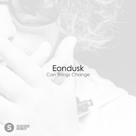 Eondusk – Can Things Change