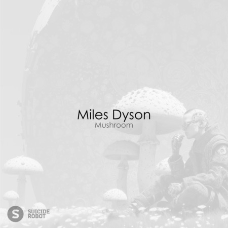 Miles Dyson – Mushroom (Beatport exclusive)