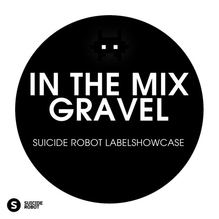 In The Mix: Gravel – Suicide Robot Labelshowcase