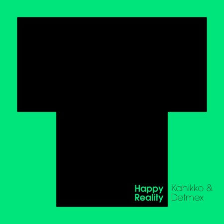 Kahikko & Detmex – Happy Reality
