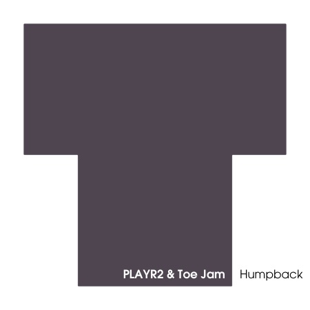 PLAYR2 & Toe Jam – Humpback