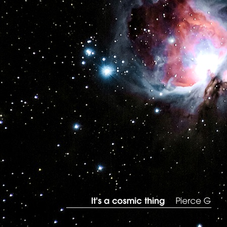 Pierce G – It’s a cosmic thing