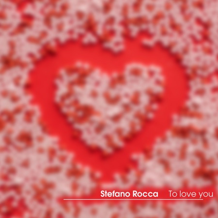 Stefano Rocca – To love you