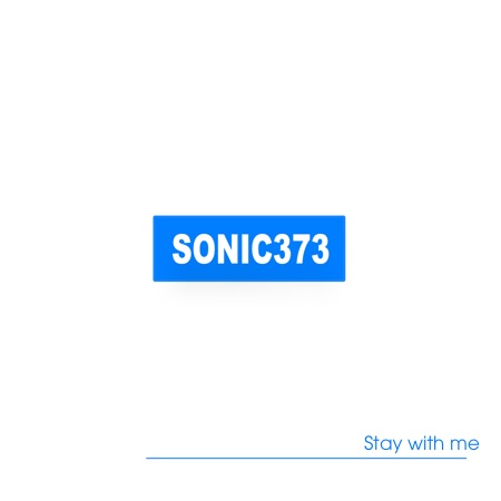 Sonic373 – Stay with me