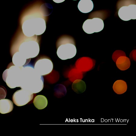 Aleks Tunka – Don’t Worry