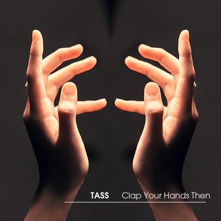 TASS – Clap Your Hands Then