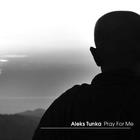 Aleks Tunka – Pray For Me