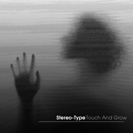 Stereo-Type – Touch And Grow