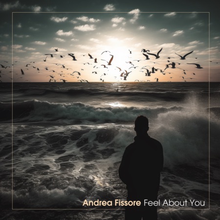 Andrea Fissore – Feel About You