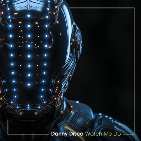 Danny Disco – Watch Me Do
