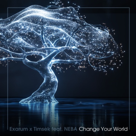 Exarum x Timsek feat NEBA – Change Your World