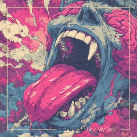B-PHREAK – Lick My Soul (Beatport exclusive)