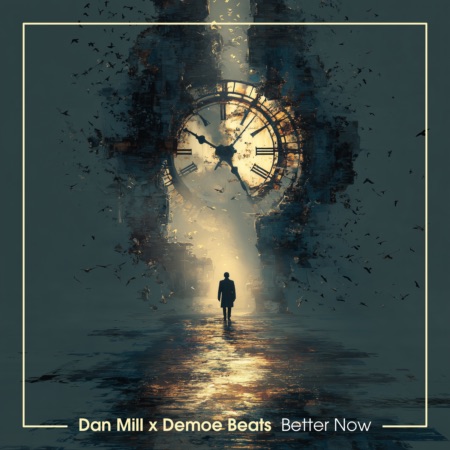 Dan Mill x Demoe Beats – Better Now (Beatport exclusive)