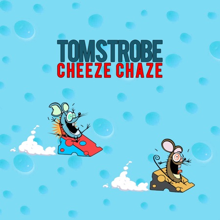 Tom Strobe – Cheeze Chaze