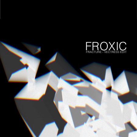 Froxic – Fracture (Vectress Edit)