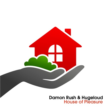 Damon Rush & Hugeloud – House Of Pleasure