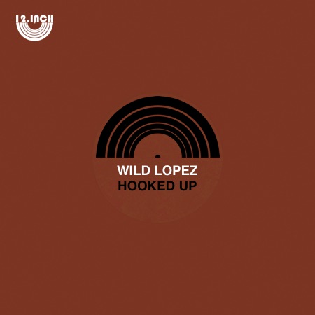 Wild Lopez – Hooked Up