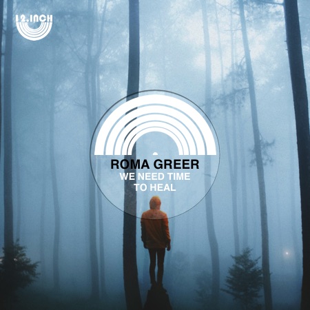 Roma Greer – We Need Time To Heal