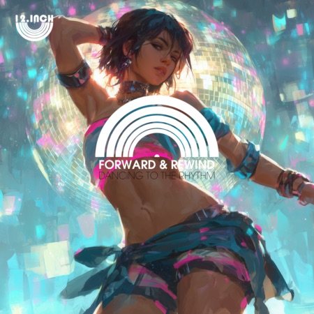 Forward & Rewind – Dancing To The Rhythm (Beatport exclusive)