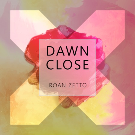 Roan Zetto – Dawn Close