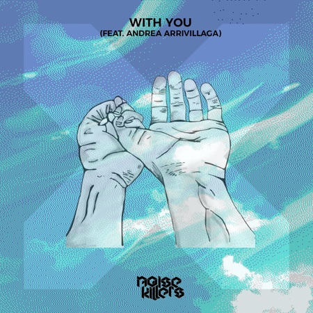 Noise Killers – With You feat Andrea Arrivillaga