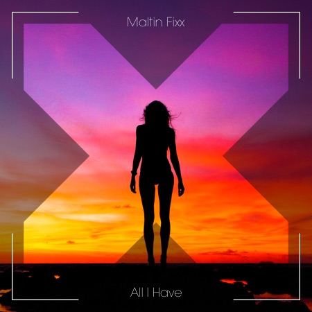 Maltin Fixx – All I Have