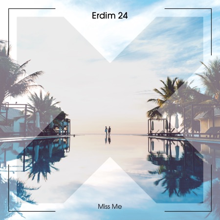 Erdim 24 – Miss Me
