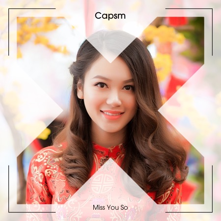 Capsm – Miss You So