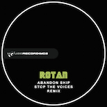 Rotan – Abandon Ship (Stop The Voices Remix)
