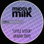 Middle Milk – Little Sister (Radio Edit)