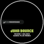 John Bounce – Where I Belong (Sasha Plus Remix)
