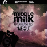 Middle Milk feat Jackie Tech – Me@U