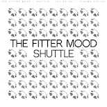 The Fitter Mood – Shuttle