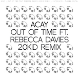 ACAY - Out Of Time ft. Rebecca Davies (20KID Remix)