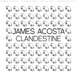James Acosta – Clandestine