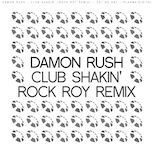 Damon Rush – Club Shakin’ (Rock Roy Remix)
